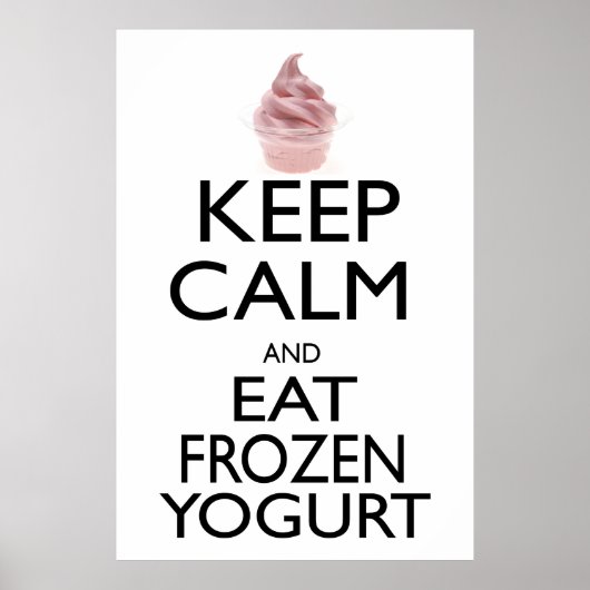 Behalt Ruhe und essen Frozen Yogurt Poster (Vorne)