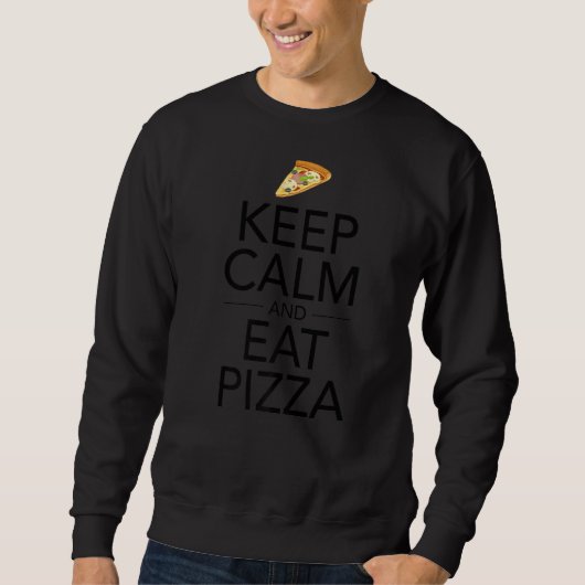Behalt Ruhe und essen Pizza Fun Fast Food Italien Sweatshirt (Vorderseite)