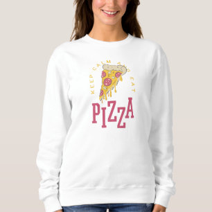 Behalt Ruhe und essen Pizza Funny Food Redewendung Sweatshirt