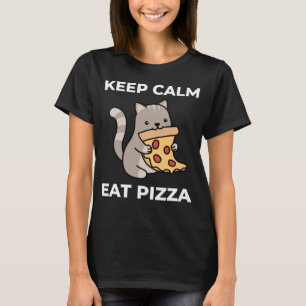 Behalt Ruhe und essen Pizza Niedlich Cat Feinschme T-Shirt