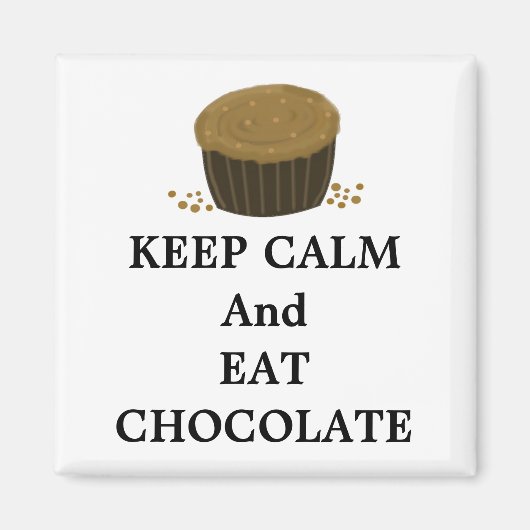 Behalt Ruhe und essen Schokolade Magnet (Vorne)