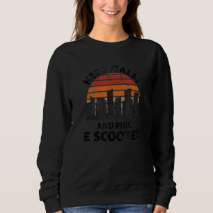Behalt Ruhe und Fahrt E Scooter Electric Kick Scoo Sweatshirt