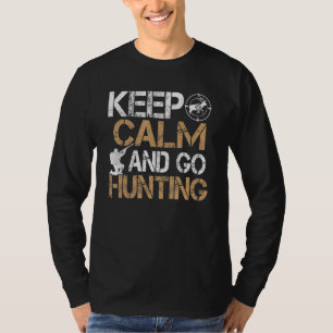 Behalt Ruhe und gehen Jagdsaison Jäger T-Shirt
