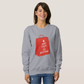 Behalt Ruhe und Go Shopping (Tasche2) Sweatshirt (Vorne ganz)