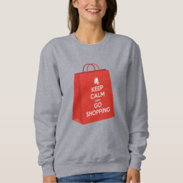 Behalt Ruhe und Go Shopping (Tasche2) Sweatshirt