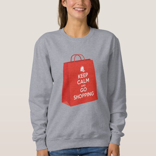Behalt Ruhe und Go Shopping (Tasche2) Sweatshirt (Vorderseite)