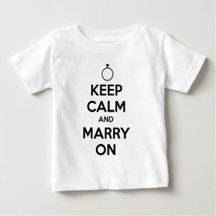 Behalt Ruhe und Heiraten auf - Hochzeit und Ehe Baby T-shirt
