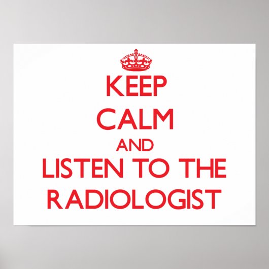 Behalt Ruhe und hör dem Radiologen zu Poster (Vorne)