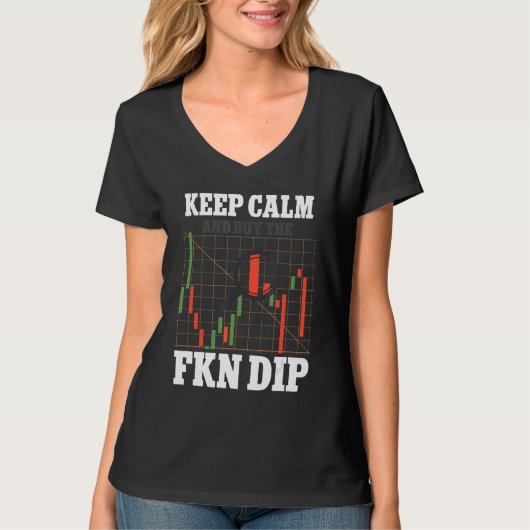 Behalt Ruhe und kaufe den FKN Dip Crypto Trader T-Shirt (Vorderseite)