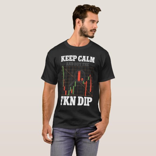 Behalt Ruhe und kaufe den FKN Dip Crypto Trader T-Shirt (Vorne ganz)