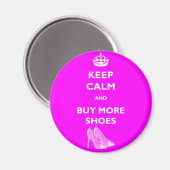 Behalt Ruhe und kaufe mehr Schuhe rund Magnet (Vorderseite/Rückseite)