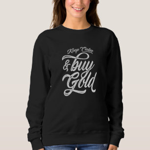 Behalt Ruhe und kaufen Gold Money Goldmünzen Wertv Sweatshirt