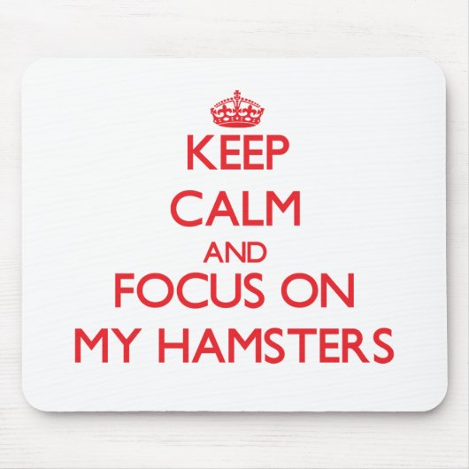 Behalt Ruhe und Konzentration auf meine Hamster Mousepad (Vorne)
