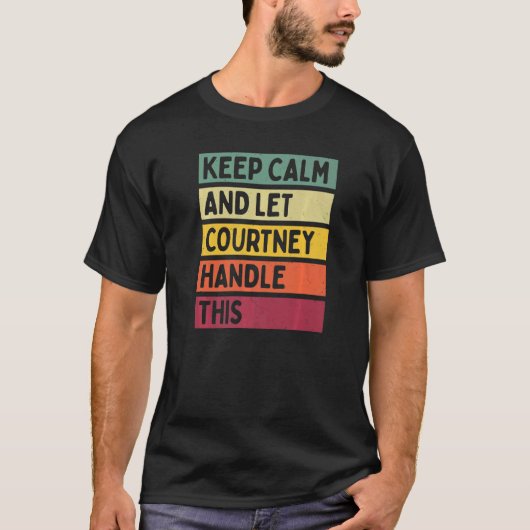 Behalt Ruhe und Lass Courtney Handle dieses Retro  T-Shirt (Vorderseite)