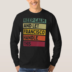 Behalt Ruhe und Lass Francisco behandelt diesen Re T-Shirt