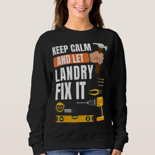 Behalt Ruhe und Lass Landry Fix It Handyman Constr Sweatshirt (Vorderseite)