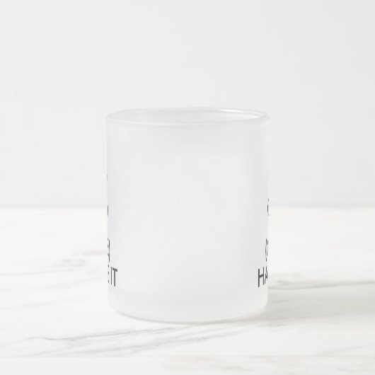 Behalt Ruhe und lass (leer) behandle es lustig Mattglastasse (Mittel)