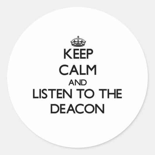 Behalt Ruhe und lausche dem Deacon Runder Aufkleber (Vorderseite)