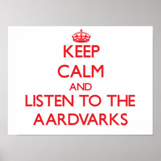 Behalt Ruhe und lausche den Aardvarks Poster
