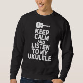 Behalt Ruhe und lausche meine Ukueele Music Ukulel Sweatshirt (Vorderseite)