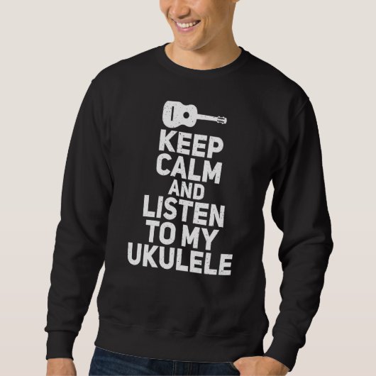 Behalt Ruhe und lausche meine Ukueele Music Ukulel Sweatshirt (Vorderseite)