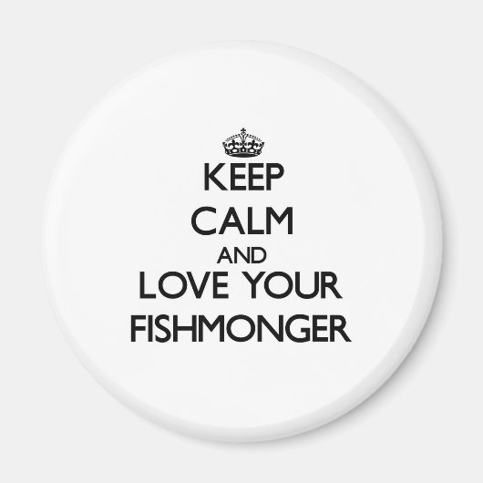 Behalt Ruhe und Liebe dein Fishmonger Magnet (Vorne)