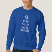 Behalt Ruhe und mache Aliyah Sweatshirt (Vorderseite)