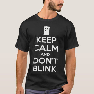Behalt Ruhe und nicht blinzeln T-Shirt