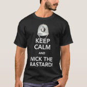 Behalt Ruhe und Nick Der Bastard! Klassischer T -  T-Shirt (Vorderseite)