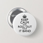 Behalt Ruhe und Roll-Out des IT-Band-Buttons Button (Vorne & Hinten)