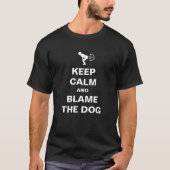 Behalt Ruhe und Schuld am Hund | Anpassbarer T - S T-Shirt (Vorderseite)
