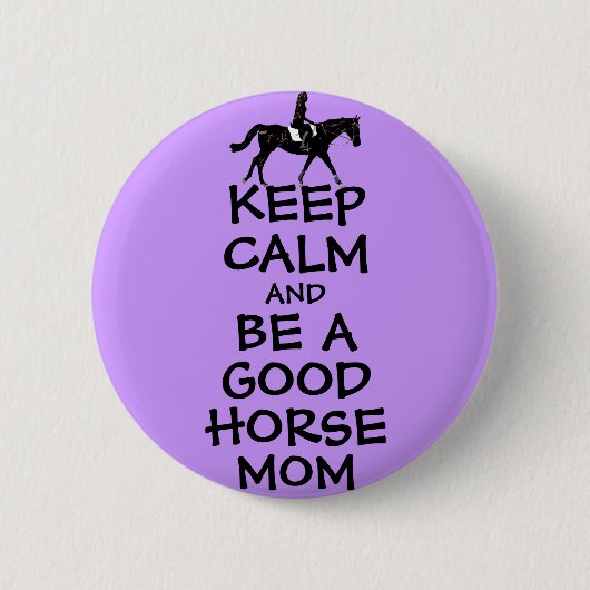 Behalt Ruhe und sei eine gute Mama für Pferde Button (Vorderseite)