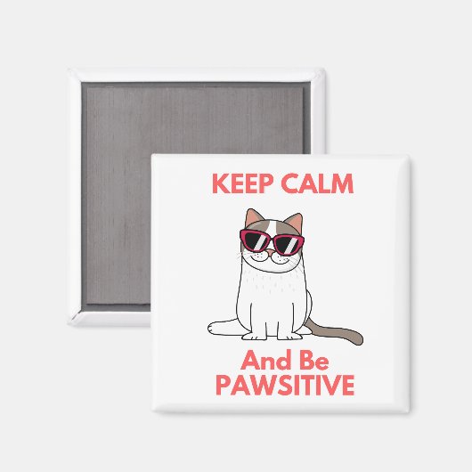 Behalt Ruhe und sei Pawsitive Funny Cat Slogan Magnet (Vorderseite/Rückseite)