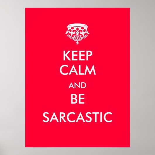 Behalt Ruhe und sei sarkastisch Poster (Vorne)
