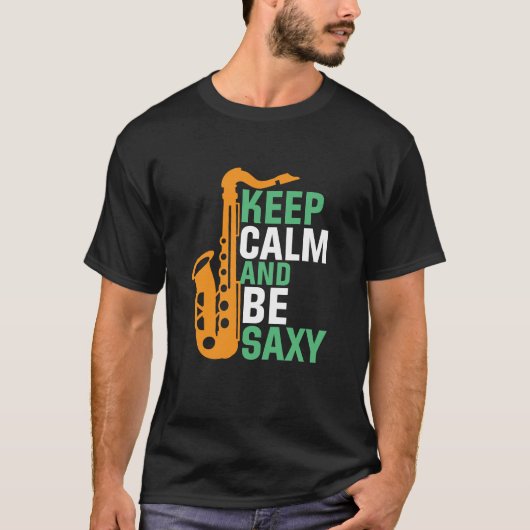 Behalt Ruhe und sein Saxy Funny Saxophone Player J T-Shirt (Vorderseite)