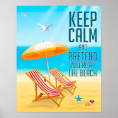 Behalt Ruhe und so tun, als ob du am Strand bist Poster (Vorne)
