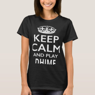 Behalt Ruhe und spiele Dhime-Musikinstrument T-Shirt