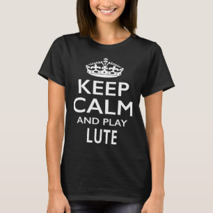 Behalt Ruhe und spiele Lute Musikinstrument T-Shirt