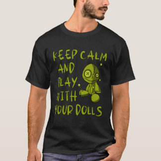 Behalt Ruhe und spiele mit deinen Puppen Voodoo Pa T-Shirt
