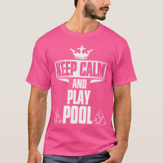 Behalt Ruhe und spiele Pool Billard Player T-Shirt