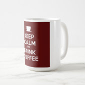 Behalt Ruhe und Trink-Kaffee Kaffeetasse (VorderseiteRechts)