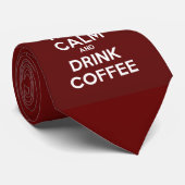 Behalt Ruhe und Trink-Kaffee Krawatte (Gerollt)