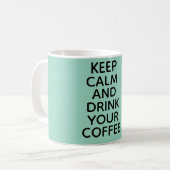 Behalt Ruhe und trinke deine Kaffee-Tasse! Kaffeetasse (Vorderseite Links)