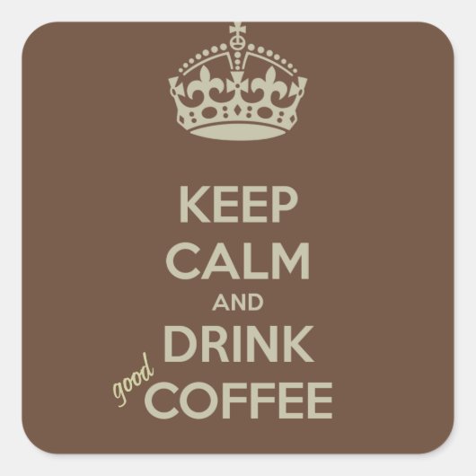 Behalt Ruhe und trinke gute Kaffeeaufkleber Quadratischer Aufkleber (Vorderseite)
