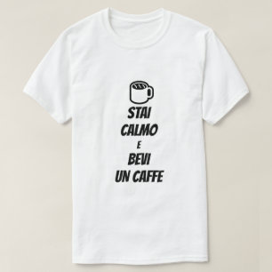 behalt Ruhe und trinke Kaffee auf Italienisch T-Shirt