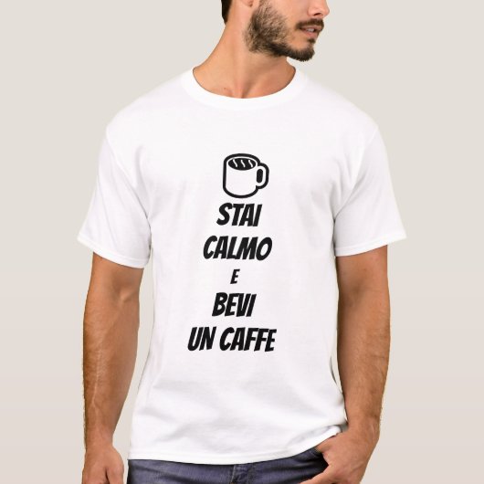 behalt Ruhe und trinke Kaffee auf Italienisch T-Shirt (Vorderseite)