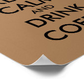 Behalt Ruhe und trinke Kaffeetasse Poster (Ecke)