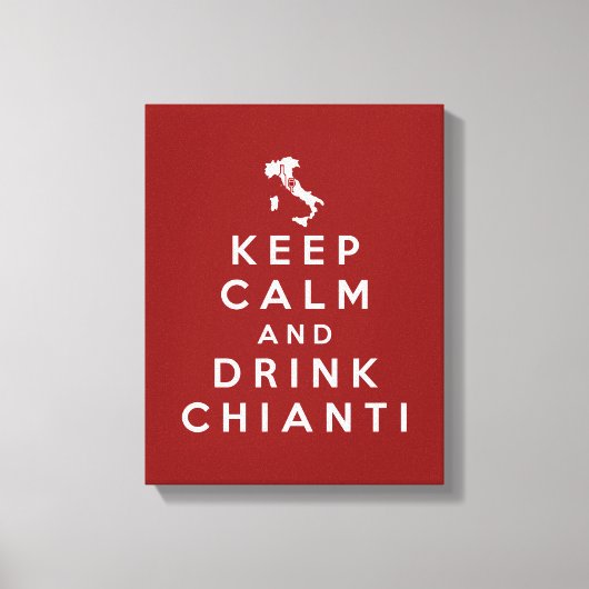 Behalt Ruhe und trinken Chianti Leinwanddruck (Vorderseite)
