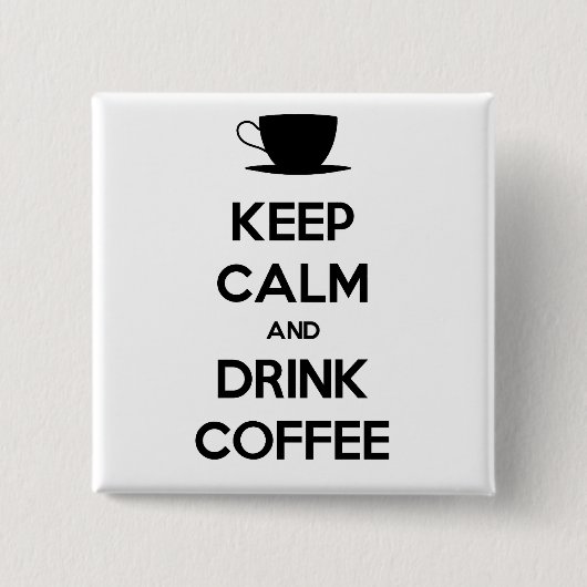 Behalt Ruhe und trinken Kaffee Button (Vorderseite)