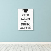 Behalt Ruhe und trinken Kaffee Leinwanddruck (Insitu (Holzboden))